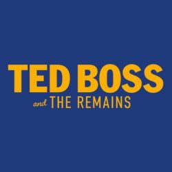 Ted Boss and The Remains